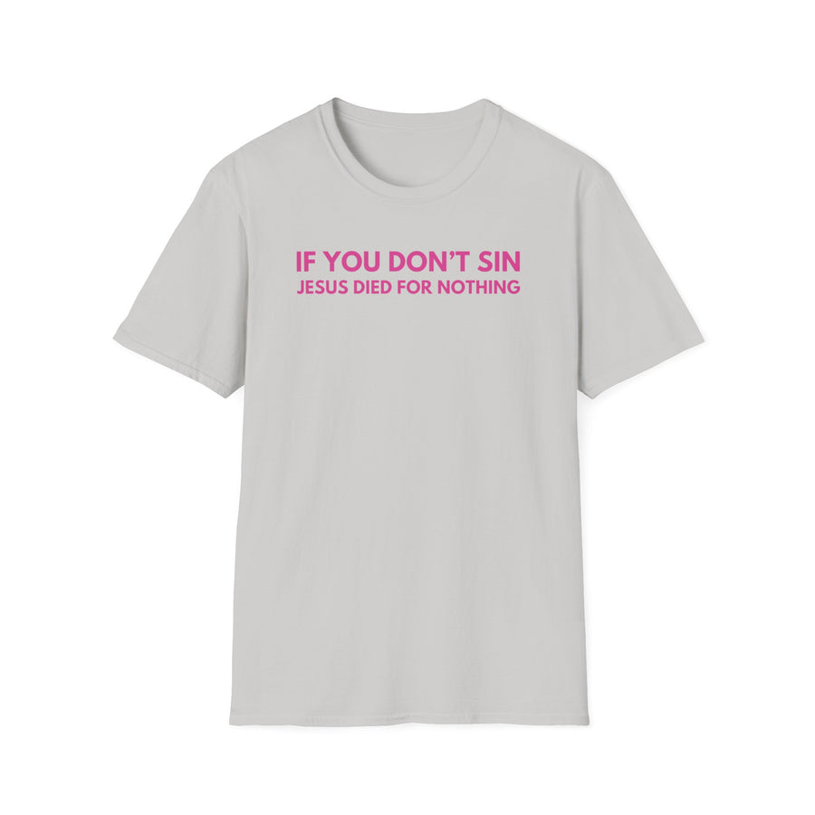 If You Don't Sin Jesus Died For Nothing
