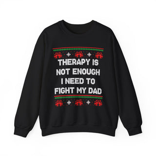 Therapy Is Not Enough I Need To Fight My Dad- Ugly Sweater