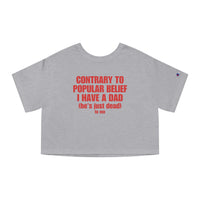 Contrary To Popular Belief I Have A Dad (he's just dead to me)