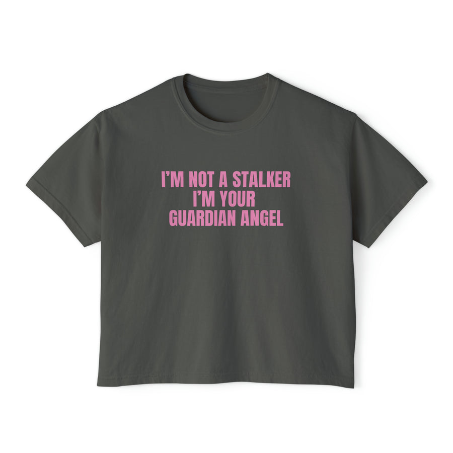 I'm Not A Stalker I'm Your Guardian Angel