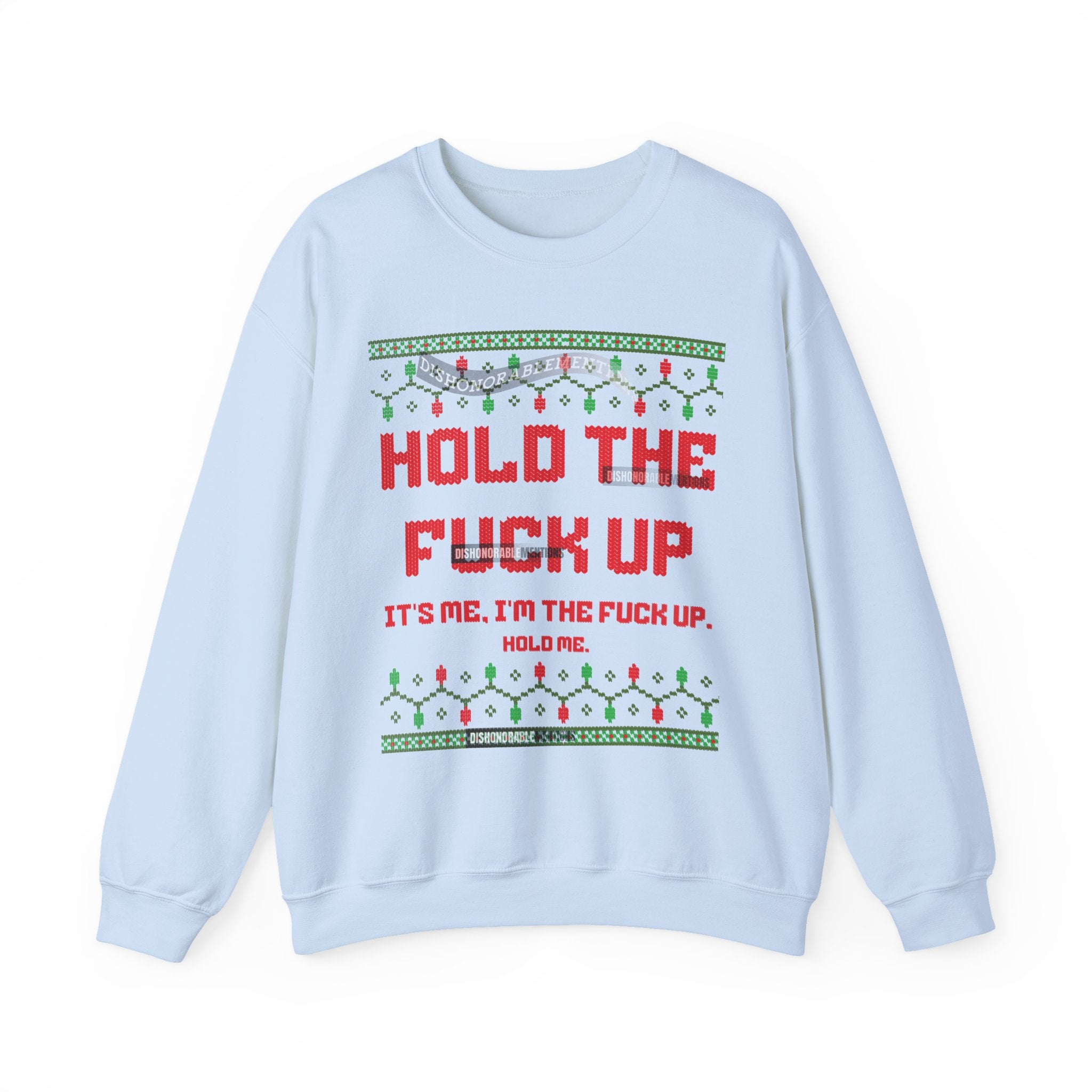 Hold The Fuck Up It's Me, I'm The Fuck Up -Ugly Sweater