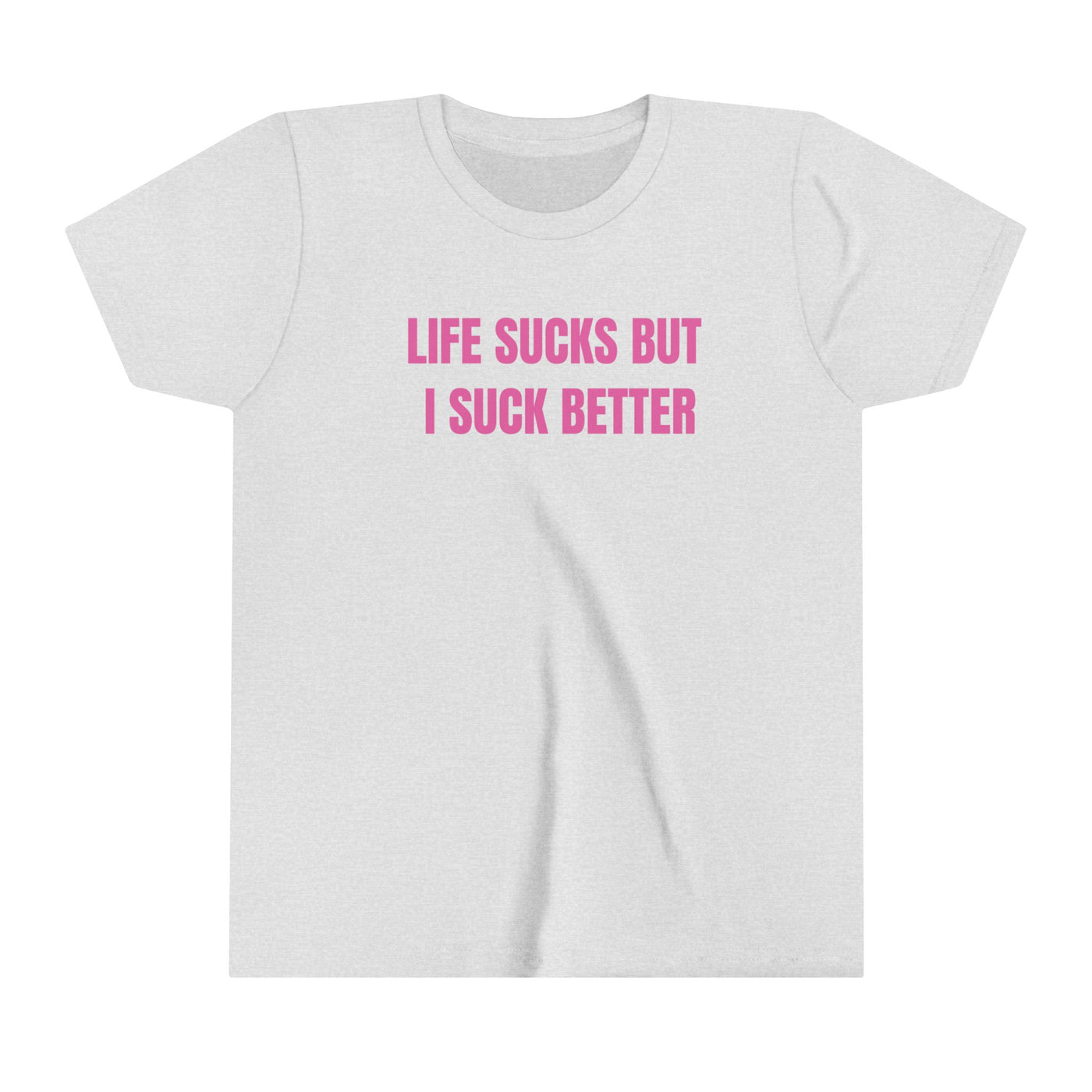 Life Sucks But I Suck Better