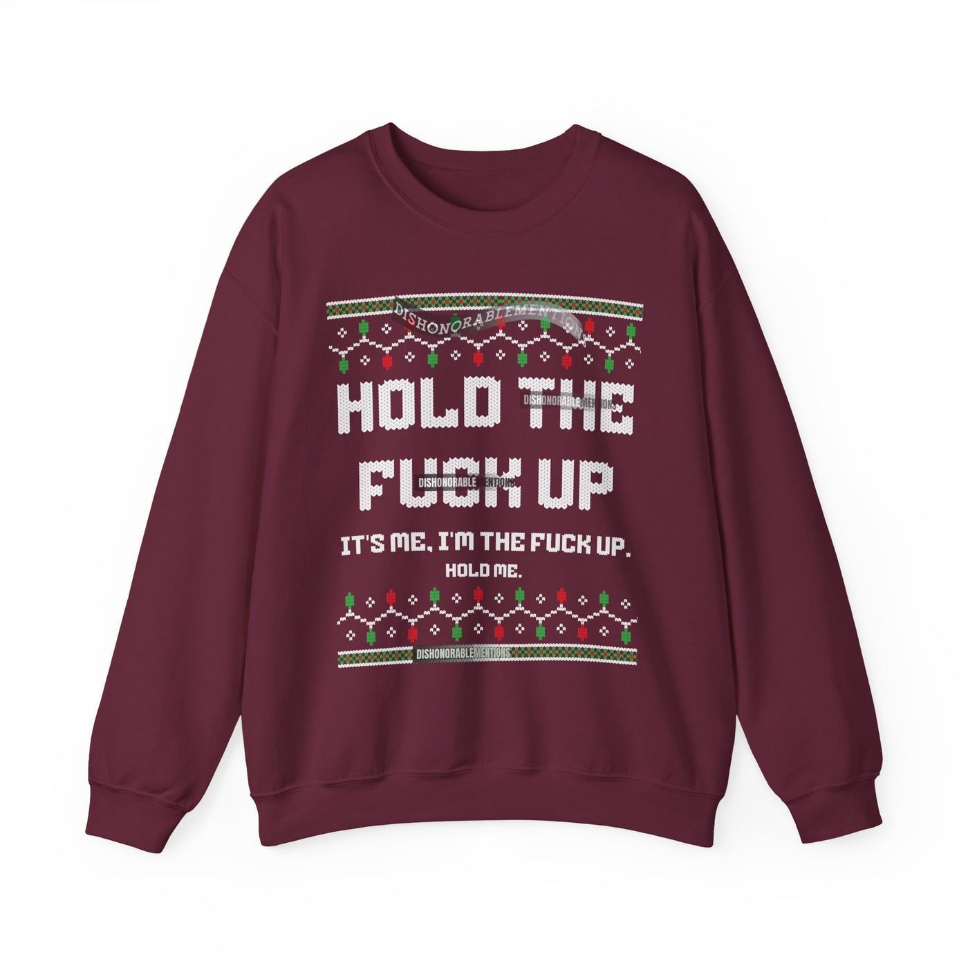 Hold The Fuck Up It's Me, I'm The Fuck Up -Ugly Sweater