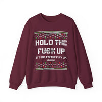 Hold The Fuck Up It's Me, I'm The Fuck Up -Ugly Sweater
