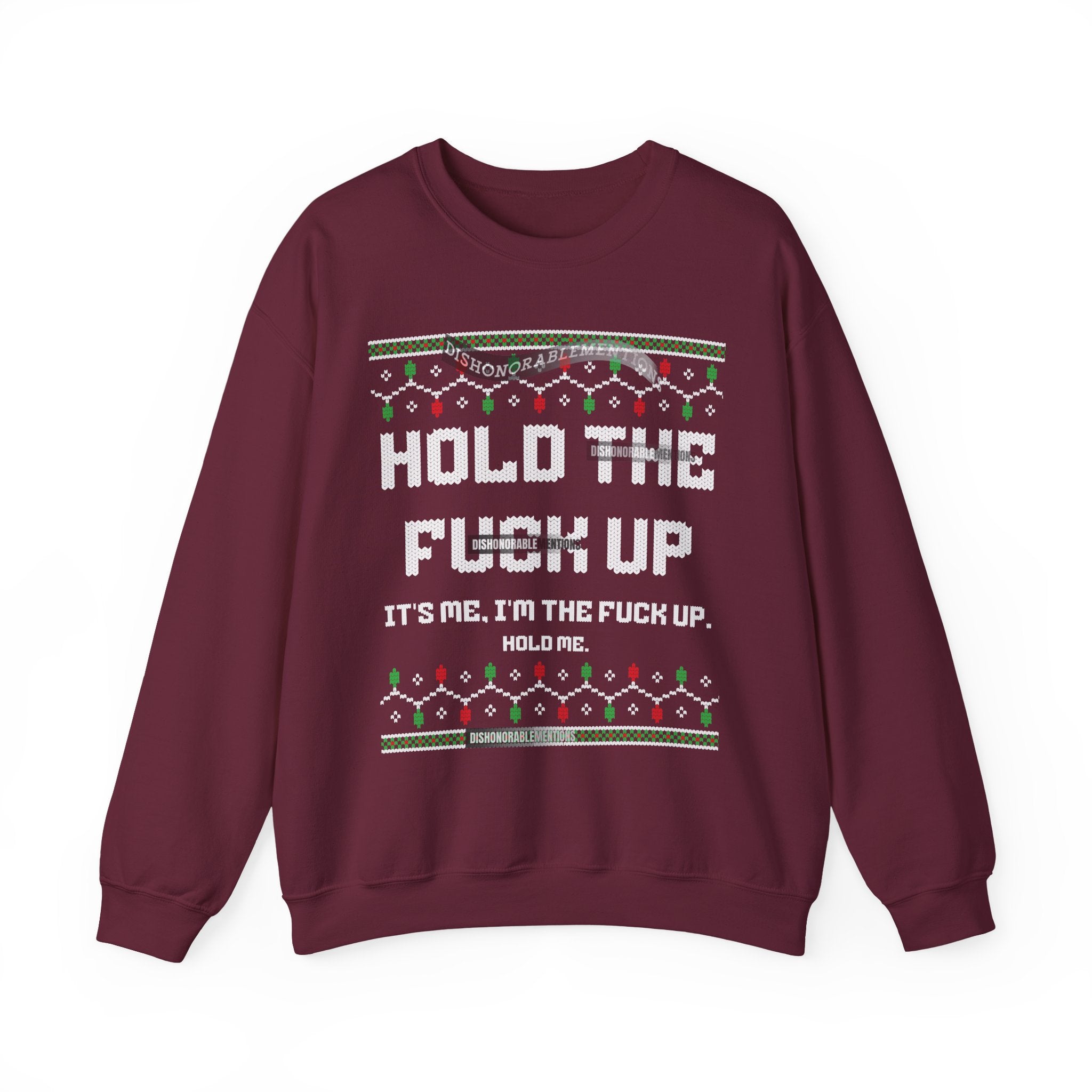 Hold The Fuck Up It's Me, I'm The Fuck Up -Ugly Sweater