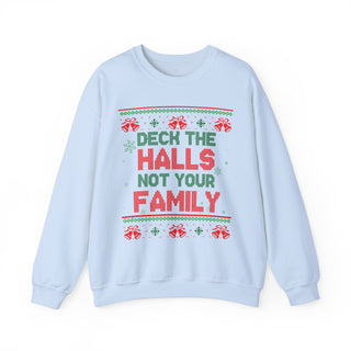 Deck The Halls Not Your Family- Ugly Sweater