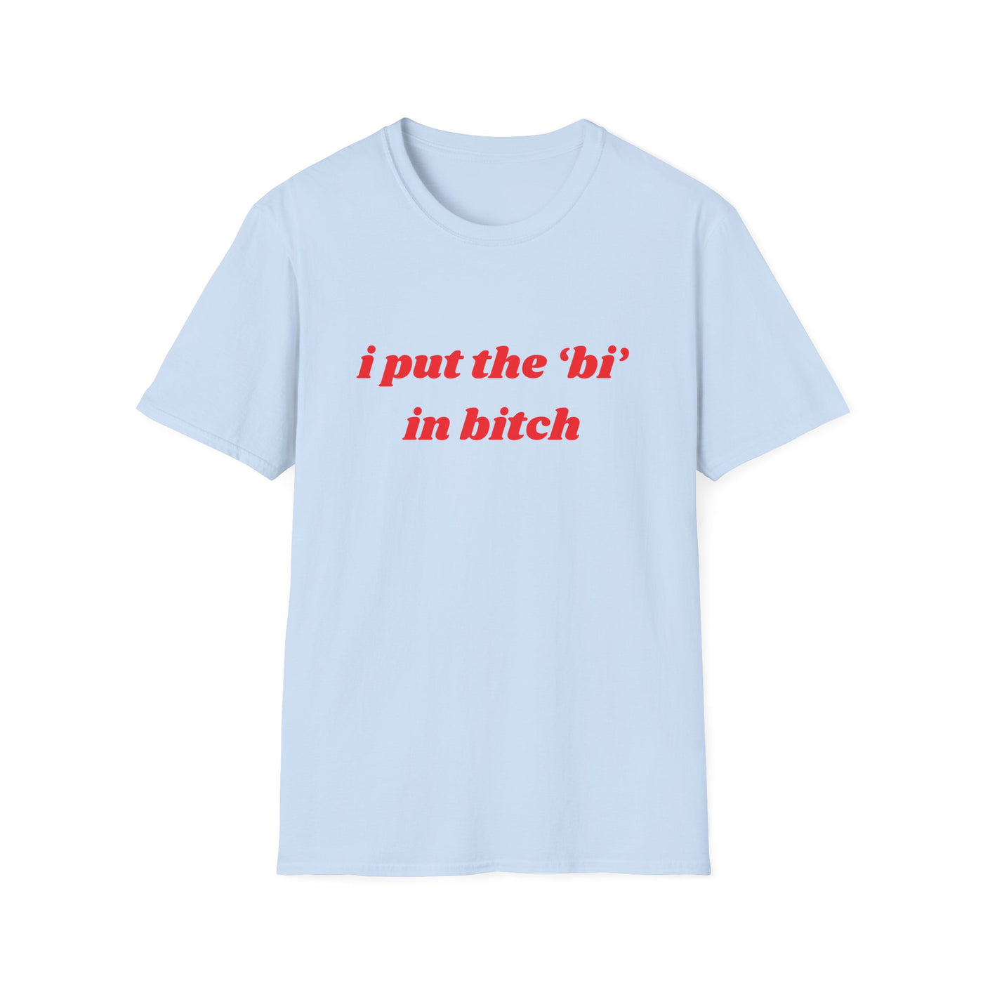I Put The Bi In Bitch