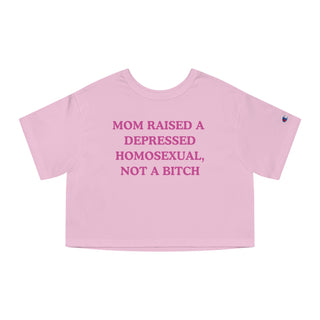 Mom Raised A Depressed Homosexual, Not A Bitch