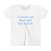 I Could Eat That Girl For Lunch