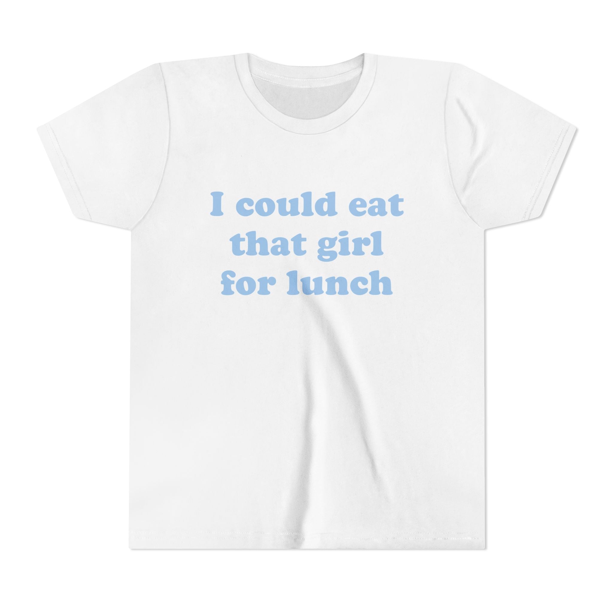 I Could Eat That Girl For Lunch