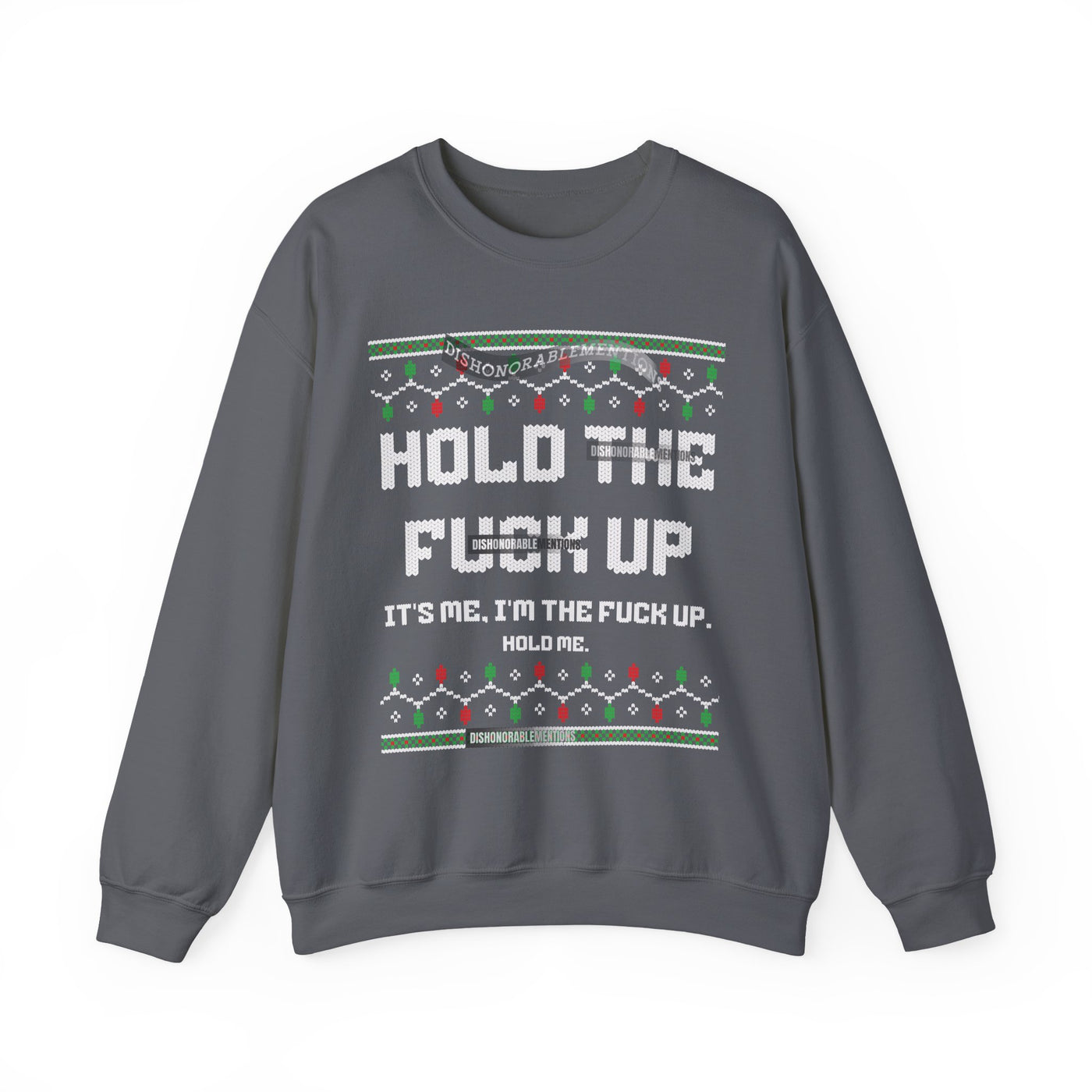 Hold The Fuck Up It's Me, I'm The Fuck Up -Ugly Sweater