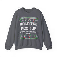 Hold The Fuck Up It's Me, I'm The Fuck Up -Ugly Sweater