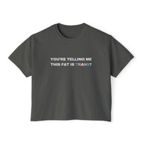 You're Telling Me This Fat Is Trans?