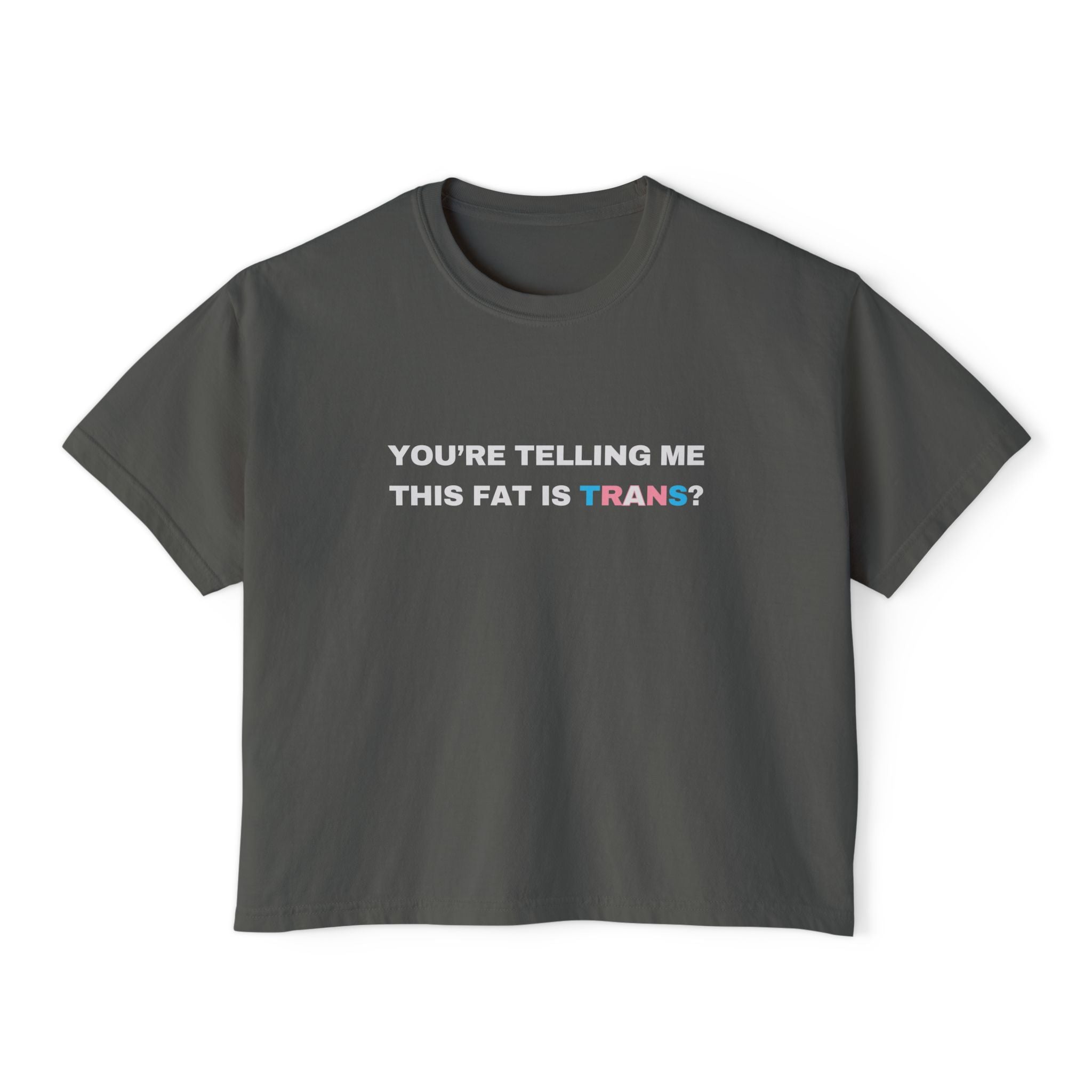You're Telling Me This Fat Is Trans?