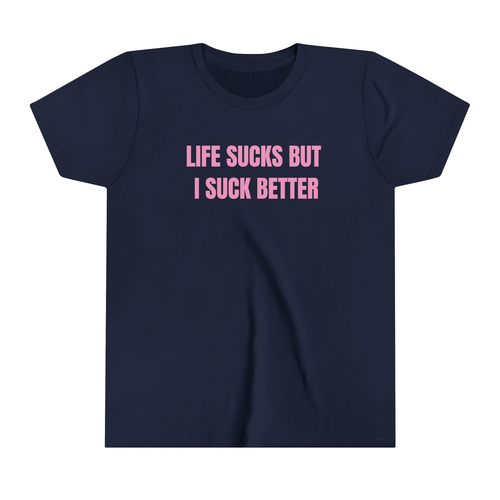 Life Sucks But I Suck Better