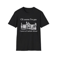 Of Course I'm Gay I Went To Catholic School