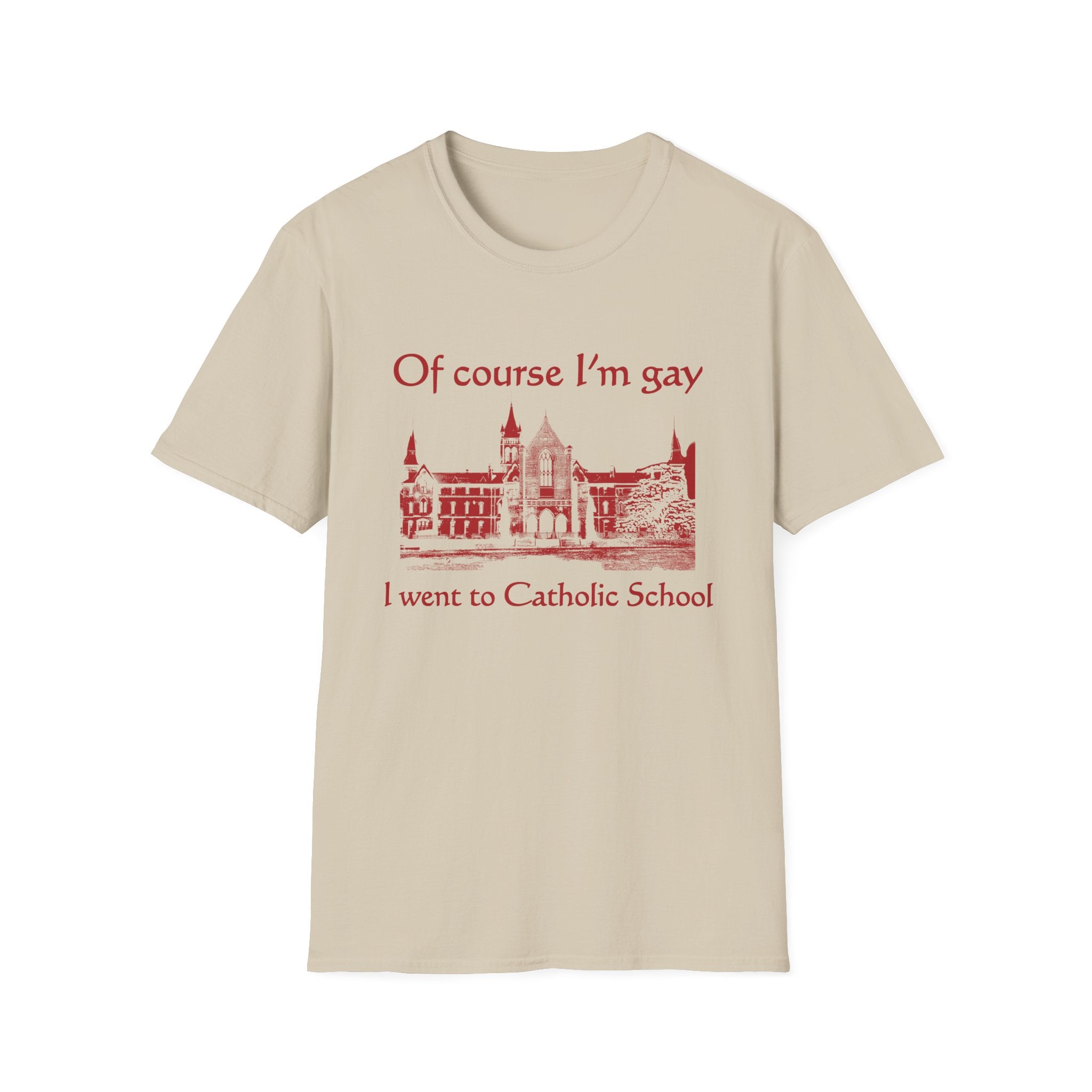 Of Course I'm Gay I Went To Catholic School