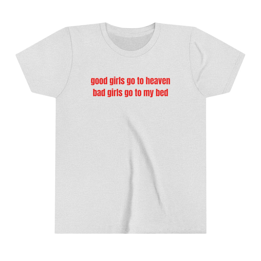Good Girls Go To Heaven Bad Girls Go To My Bed
