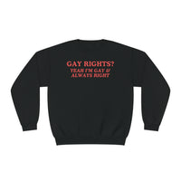 Gay Rights? Yeah I'm Gay & Always Right
