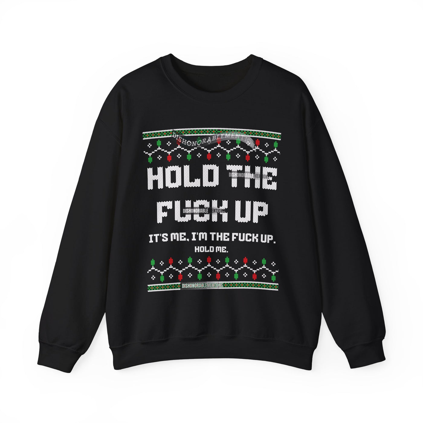 Hold The Fuck Up It's Me, I'm The Fuck Up -Ugly Sweater