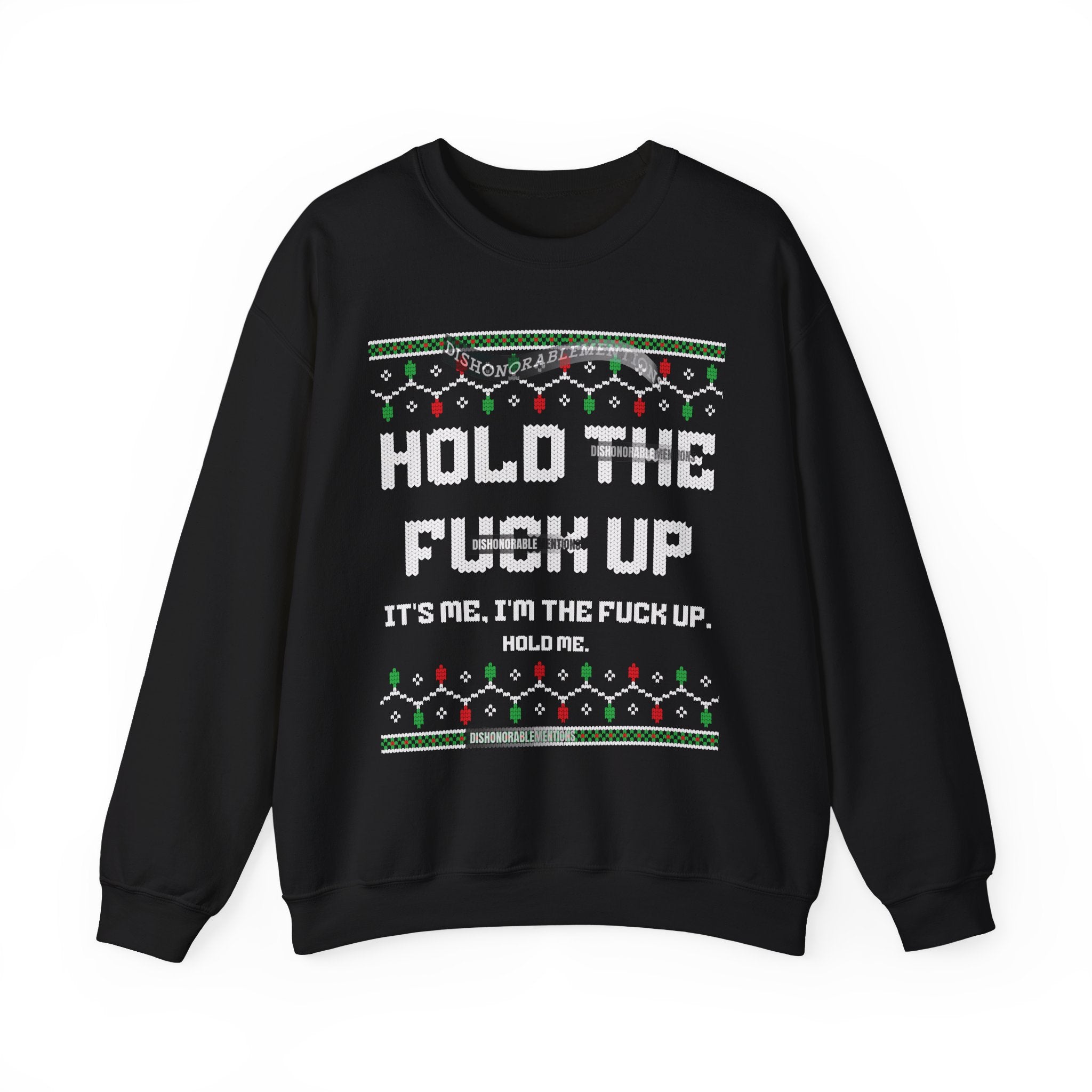 Hold The Fuck Up It's Me, I'm The Fuck Up -Ugly Sweater