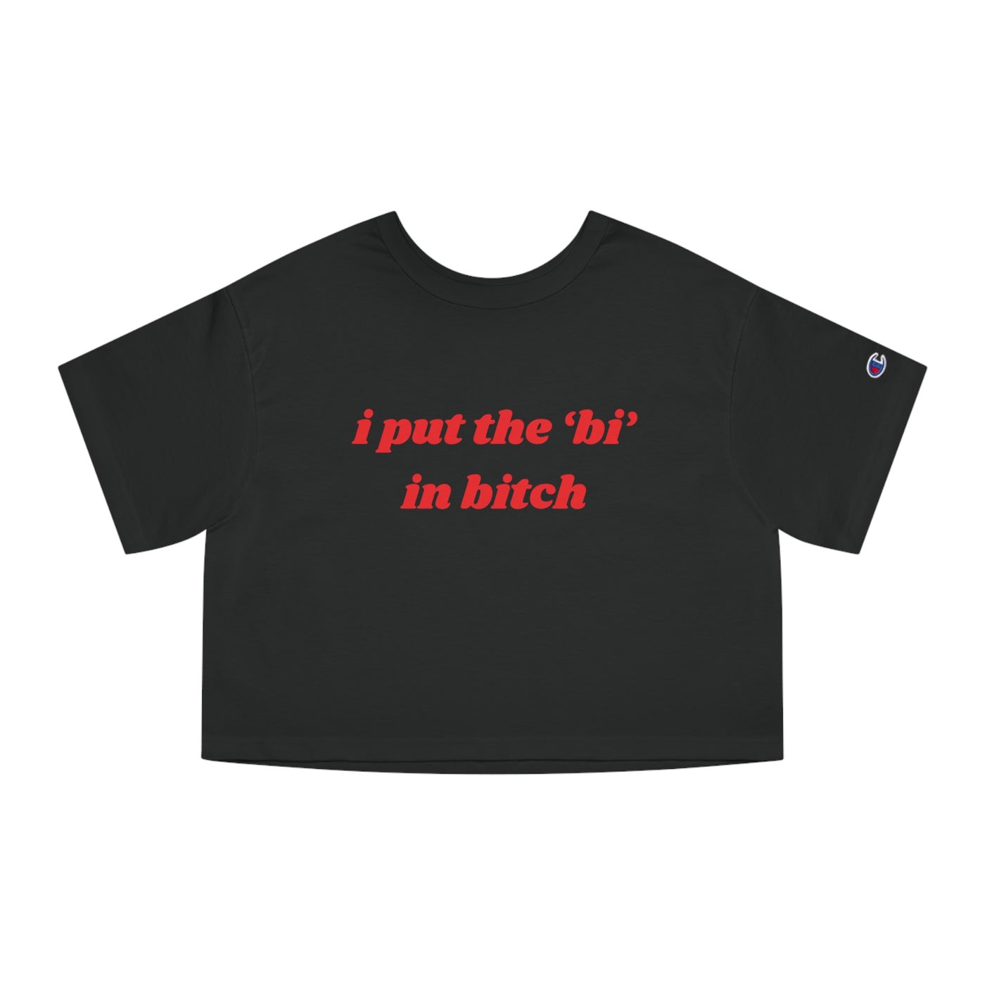 I Put The Bi In Bitch