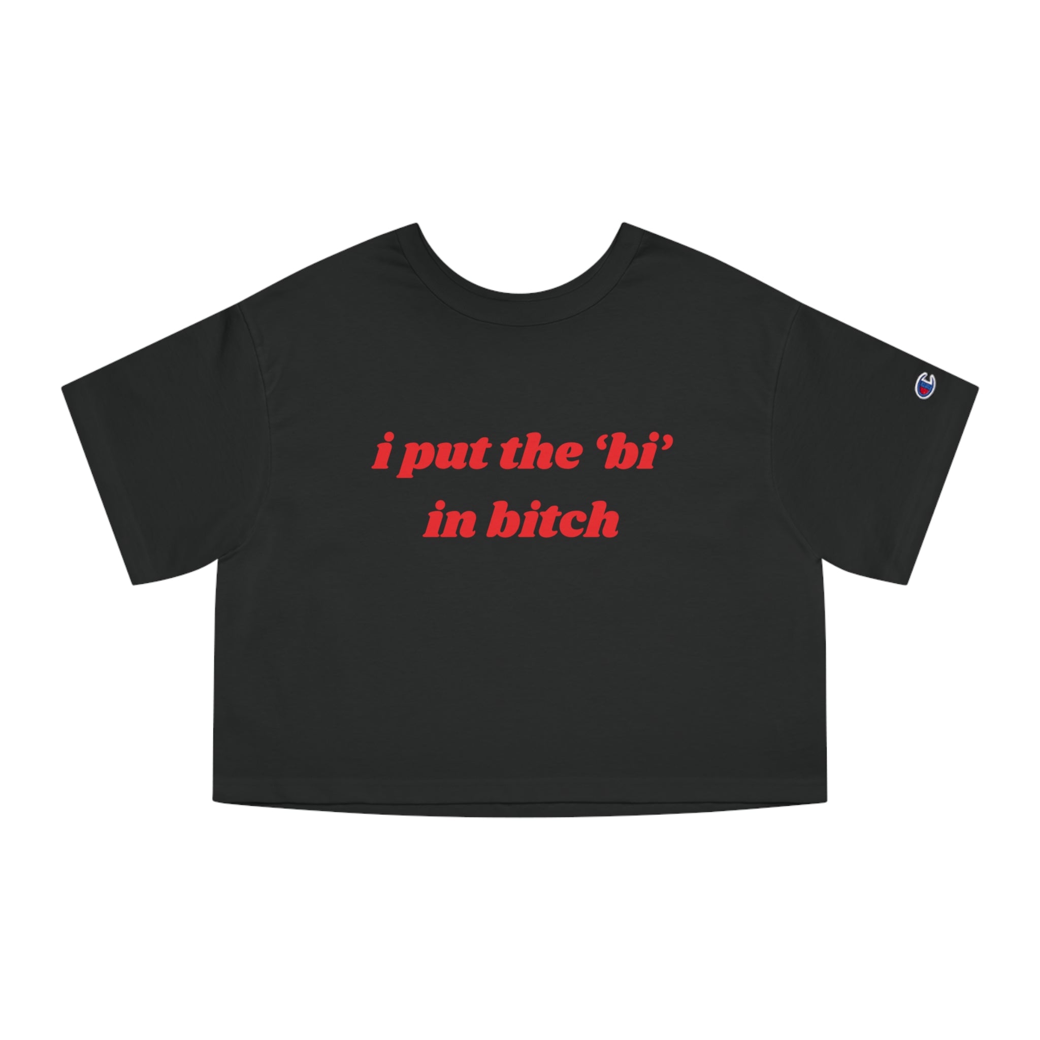 I Put The Bi In Bitch