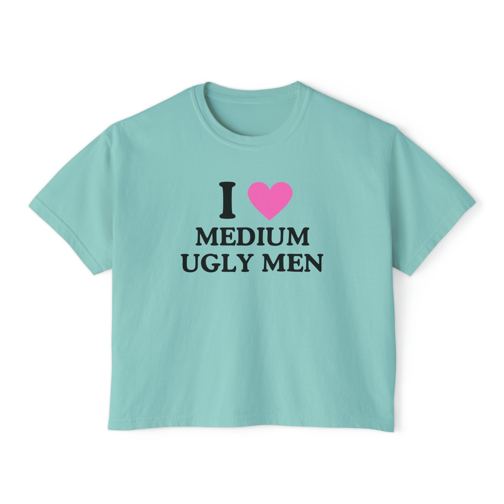 I Love Medium Ugly Men