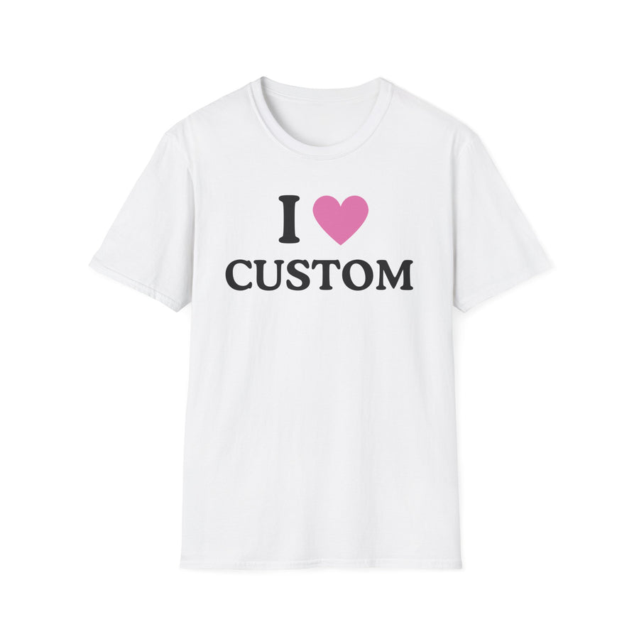 Custom Your Text - I ❤️