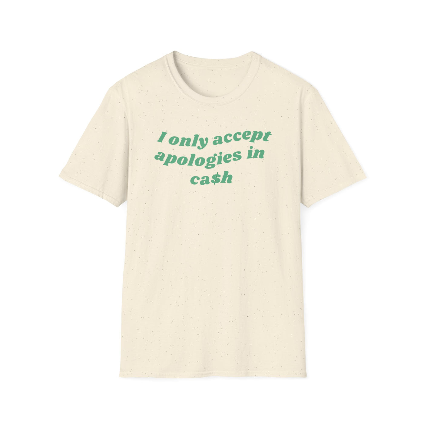 I Only Accept Apologies In Cash