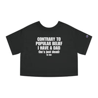 Contrary To Popular Belief I Have A Dad (he's just dead to me)