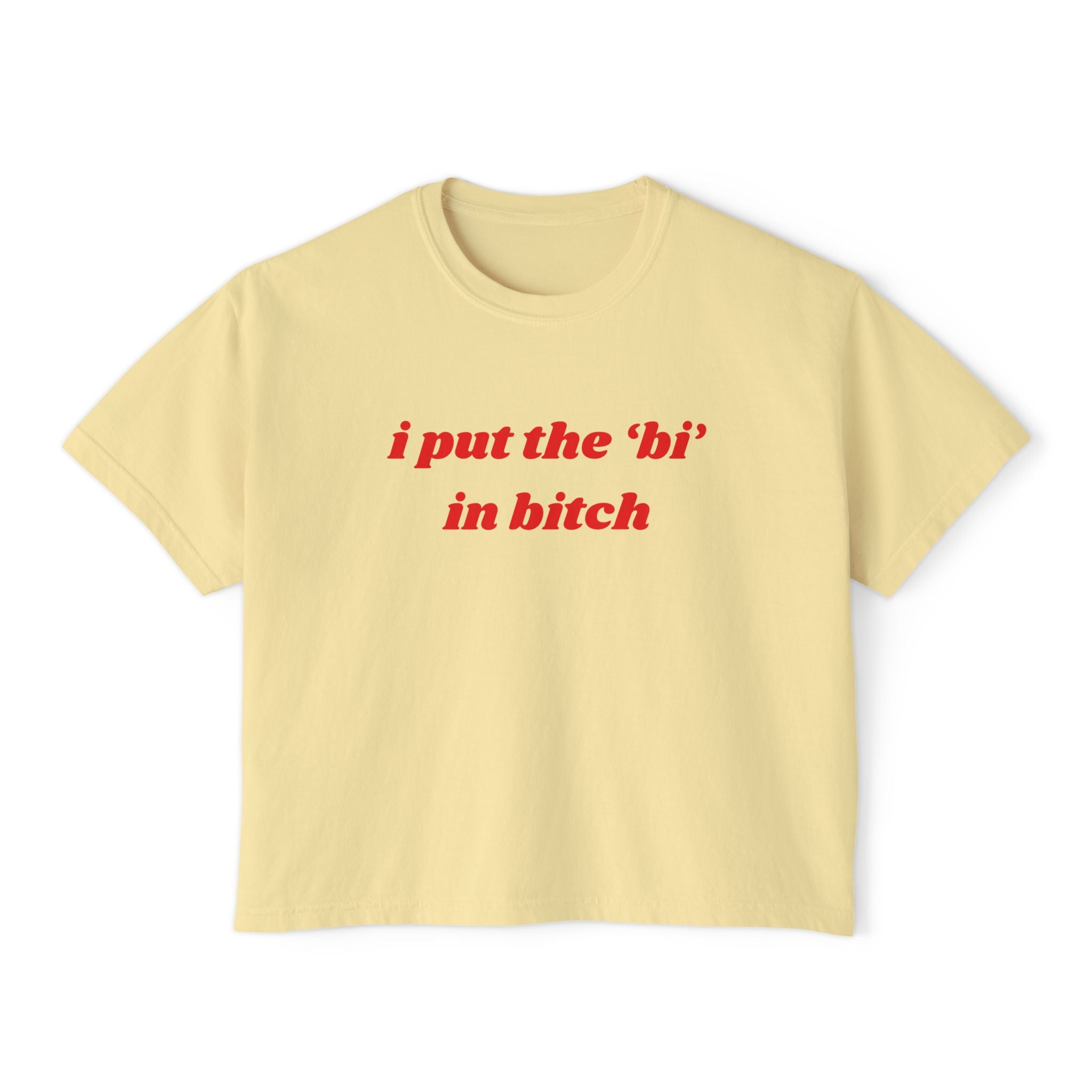 I Put The Bi In Bitch