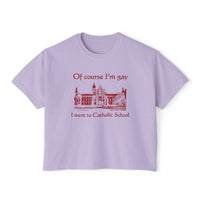 Of Course I'm Gay I Went To Catholic School