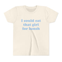 I Could Eat That Girl For Lunch