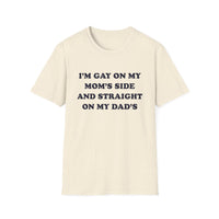 I'm Gay On My Mom's Side And Straight On My Dad's