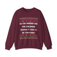 Do You Understand The Childhood Trauma It Took To Be This Funny -Ugly Sweater