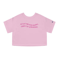 If Gay Means Happy, Then I'm Straight.