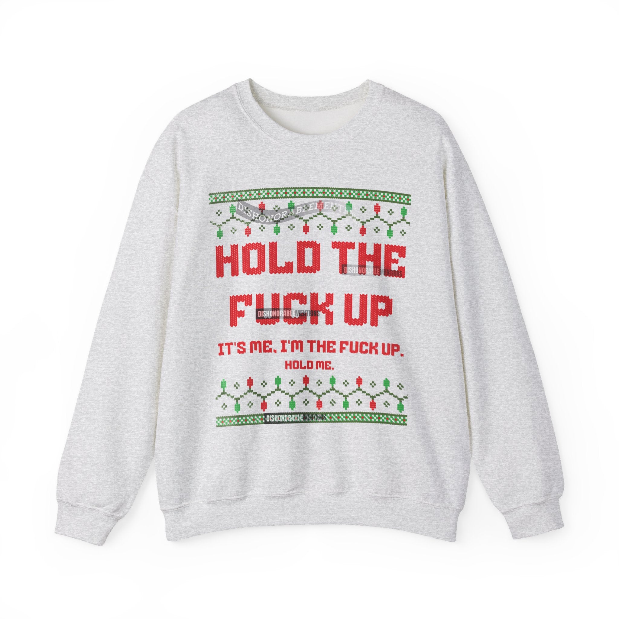 Hold The Fuck Up It's Me, I'm The Fuck Up -Ugly Sweater