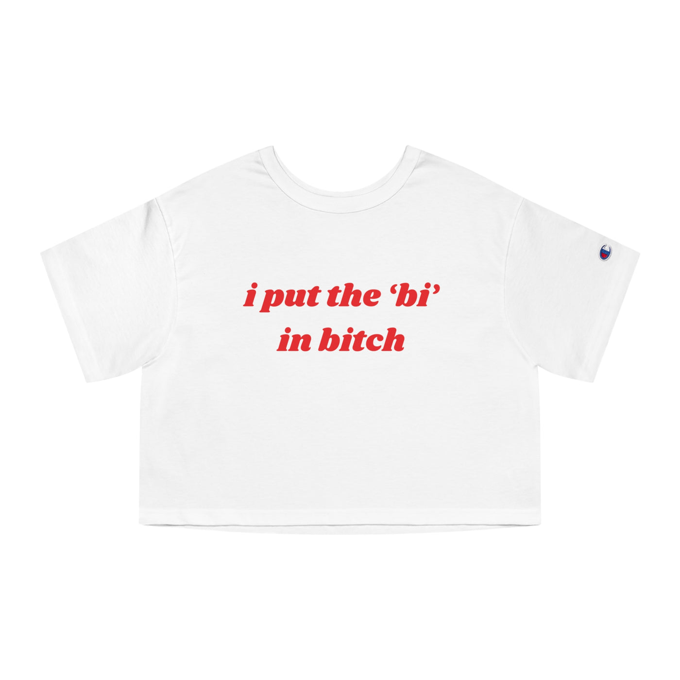 I Put The Bi In Bitch