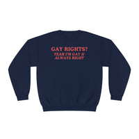 Gay Rights? Yeah I'm Gay & Always Right