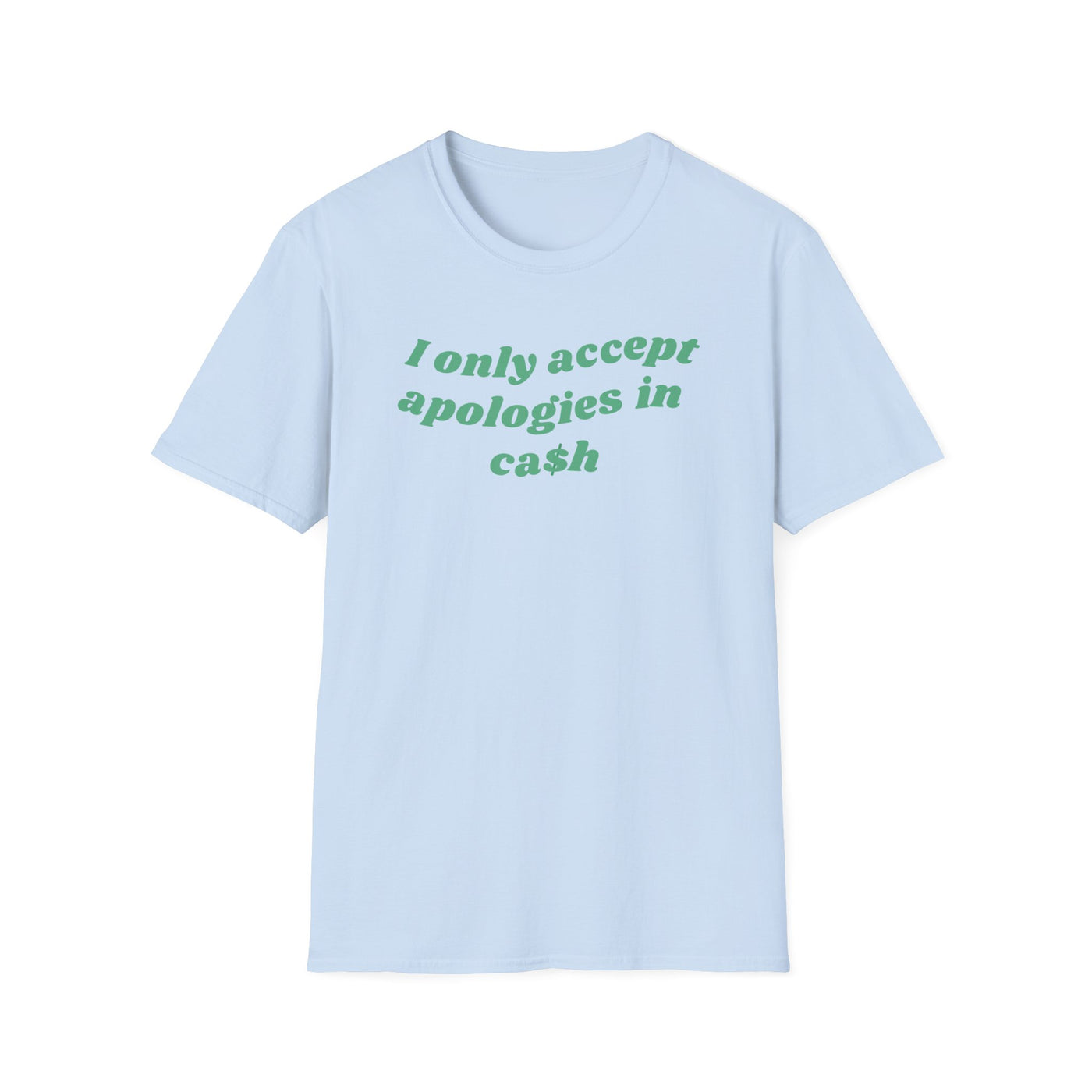 I Only Accept Apologies In Cash