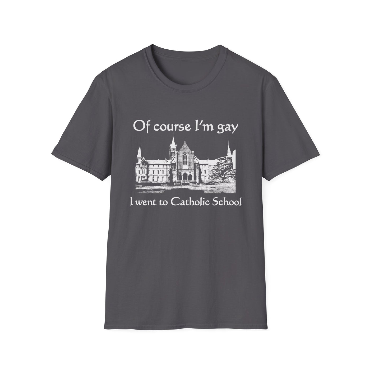 Of Course I'm Gay I Went To Catholic School
