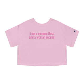 I Am A Menace First And A Woman Second