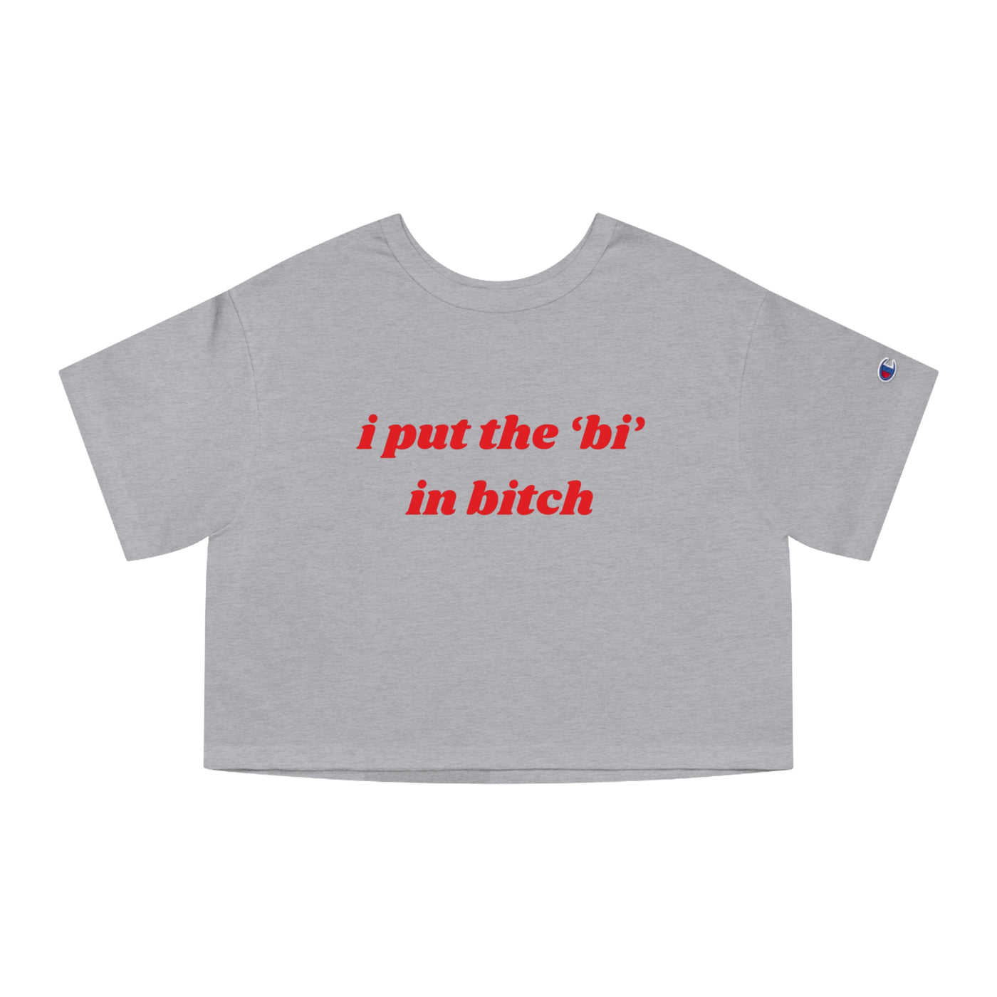 I Put The Bi In Bitch