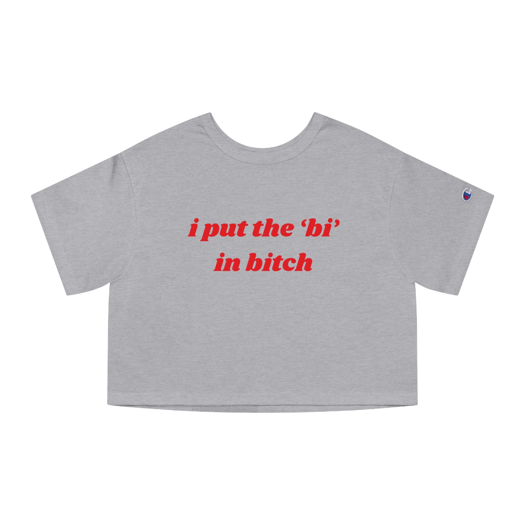 I Put The Bi In Bitch