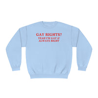 Gay Rights? Yeah I'm Gay & Always Right