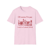Of Course I'm Gay I Went To Catholic School