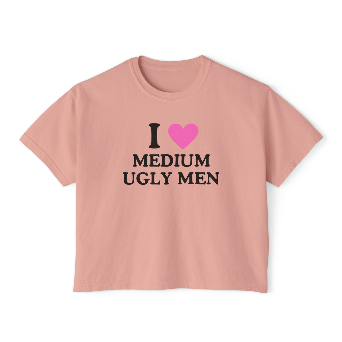 I Love Medium Ugly Men