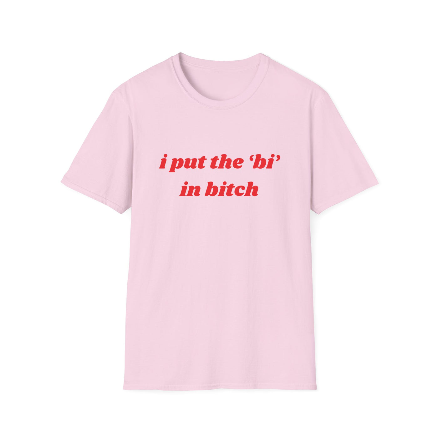 I Put The Bi In Bitch