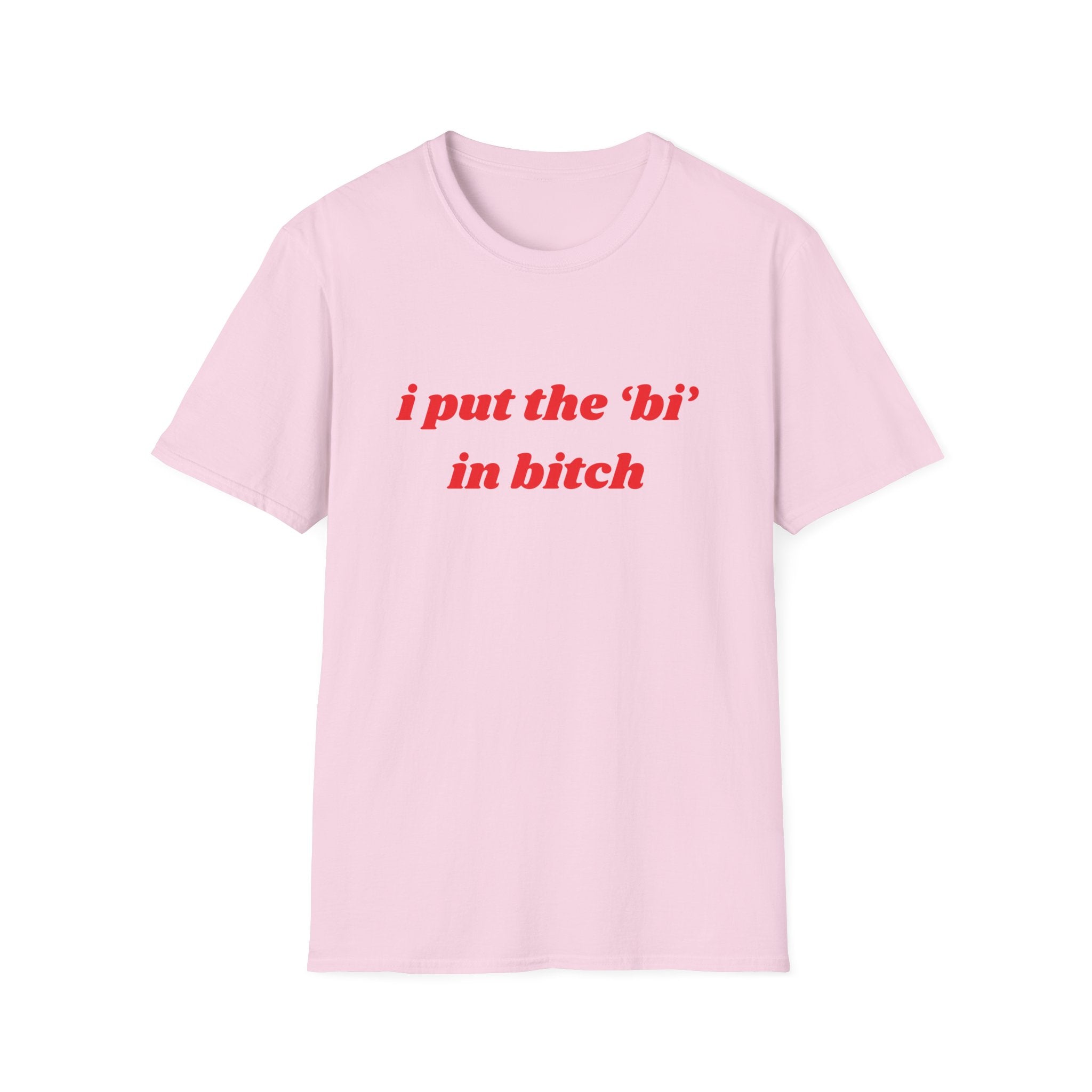 I Put The Bi In Bitch